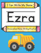 I Can Write My Name: Ezra: Personalized Name Writing Practice