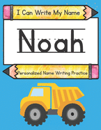 I Can Write My Name: Noah: Personalized Name Writing Practice