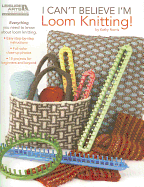 I Can't Believe I'm Loom Knitting!