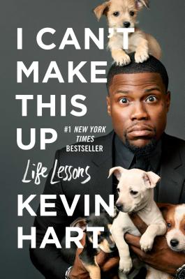 I Can't Make This Up: Life Lessons - Hart, Kevin, and Strauss, Neil