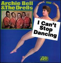 I Can't Stop Dancing - Archie Bell & the Drells
