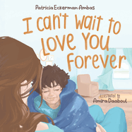 I Can't Wait to Love You Forever: A Big Brother Book