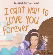 I Can't Wait to Love You Forever: A Big Sister Book