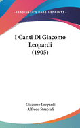 I Canti Di Giacomo Leopardi (1905)