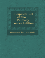 I Capricci del Bottaio... - Primary Source Edition