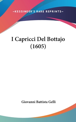 I Capricci del Bottajo (1605) - Gelli, Giovanni Battista