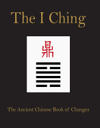 I Ching: The Ancient Chinese Book of Changes