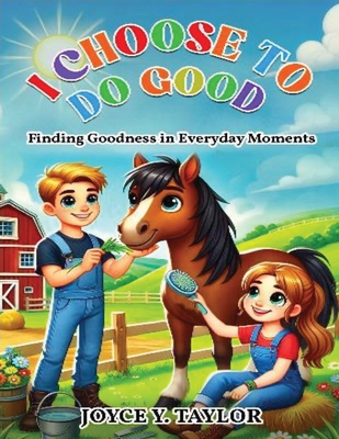 I Choose To Do Good: Finding Goodness in Everyday Moments - Y Taylor, Joyce