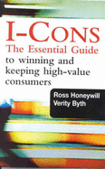 I-cons: Essential Guide to Winning and Keeping High-value Customers