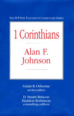 I Corinthians - Johnson, Alan F, Th.D., and Osborne, Grant R (Editor), and Briscoe, D Stuart (Editor)
