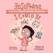 I Could Be: Josephine and the Steam Toddler Dreamers