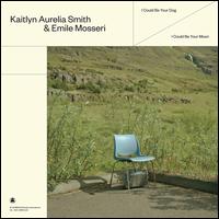 I Could Be Your Dog/I Could Be Your Moon - Kaitlyn Aurelia Smith/EmileMosseri