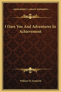 I Dare You and Adventures in Achievement