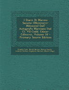 I Diarii Di Marino Sanuto: (Mccccxcvi-MDXXXIII) Dall' Autografo Marciano Ital. CL. VII Codd. CDXIX-CDLXXVII