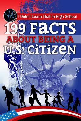 I Didn T Learn That in High School: 199 Facts about Being A U.S. Citizen - Piper, Jessica E