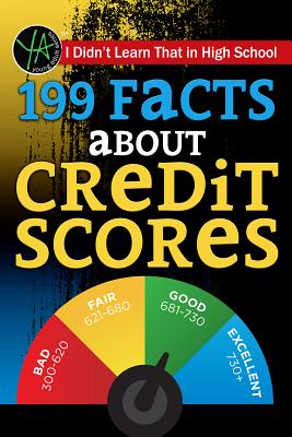 I Didn T Learn That in High School: 199 Facts about Credit Scores - Zschunke, Jeff