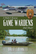 I Didn't Know Game Wardens Did That!