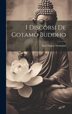 I Discorsi de Gotamo Buddho - Neumann, Karl Eugen