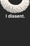 I Dissent.: Ruth Bader Ginsburg Blank Lined Journal