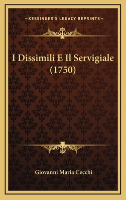 I Dissimili E Il Servigiale (1750) - Cecchi, Giovanni Maria