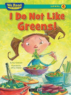 I Do Not Like Greens! (We Read Phonics Level 4 (Paperback)) - Orshoski, Paul