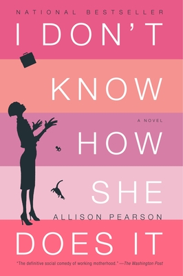 I Don't Know How She Does It: The Life of Kate Reddy, Working Mother - Pearson, Allison