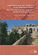 'i Don't Know What Am I Myself, It Is So Very Difficult to Explain.': Max Ohnefalsch-Richter (1850-1917) Und Die Archaologie Zyperns