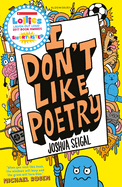 I Don't Like Poetry: By the winner of the Laugh Out Loud Award. 'Wonderful and imaginative' The Times