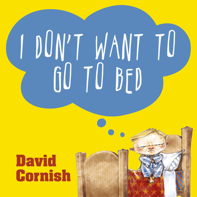 I Don't Want To Go to Bed - Cornish, David