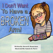 I Don't Want To Have a Broken Arm!