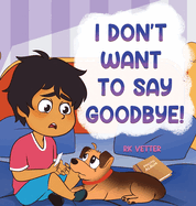 I Don't Want to Say Goodbye!