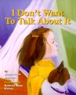 I Don't Want to Talk about It: A Story about Divorce for Young Children - Ransom, Jeanie Franz