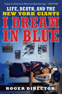 I Dream in Blue: Life, Death, and the New York Giants