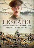 I Escape! The Great War's Most Remarkable POW