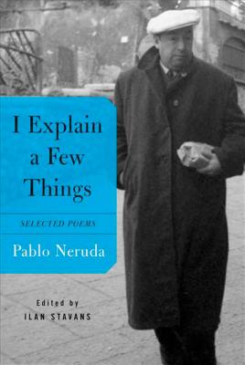 I Explain a Few Things - Neruda, Pablo