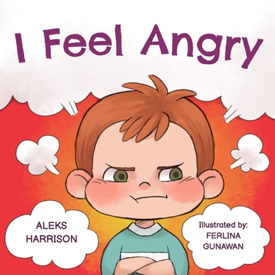 I Feel Angry: Children's picture book about anger management for kids age 3 5 - Harrison, Aleks