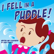 I Fell in a Puddle!