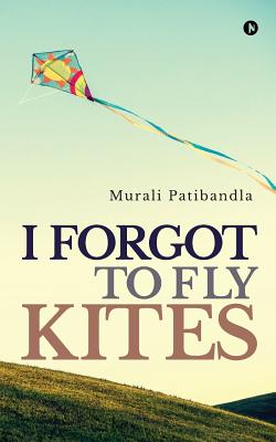 I Forgot to Fly Kites - Patibandla, Murali