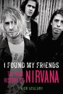 I Found My Friends: The Oral History of Nirvana