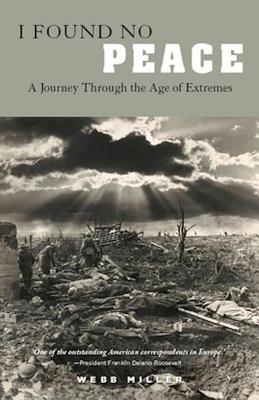 I Found No Peace: A Journey Through the Age of Extremes - Miller, Webb