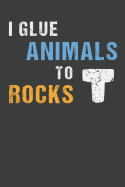 I Glue Animals To Rocks: Aquarium Log Book 120 Pages (6 x 9)