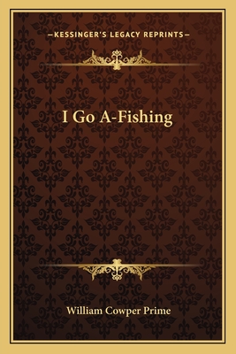 I Go A-Fishing - Prime, William Cowper