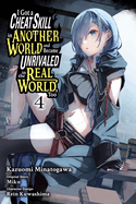 I Got a Cheat Skill in Another World and Became Unrivaled in the Real World, Too, Vol. 4 (Manga): Volume 4