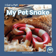 I Got a Pet! My Pet Snake