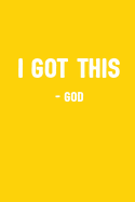 I Got This - God: Funny Notes Bible Study Journal to Write in for Men & Women / Blank Diary with 100 Lined Pages / 6x9 Inspiring Composition Book / Motivational Humor Notebook Gift