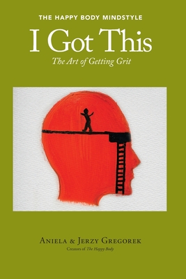 I Got This: The Art of Getting Grit - Gregorek, Aniela & Jerzy