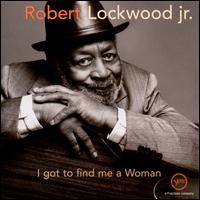 I Got to Find Me a Woman - Robert Lockwood Jr.