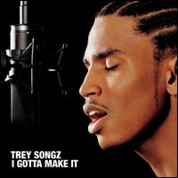 I Gotta Make It - Trey Songz