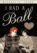 I Had a Ball: My Friendship with Lucille Ball