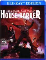 I Had a Bloody Good Time at House Harker [Blu-ray]